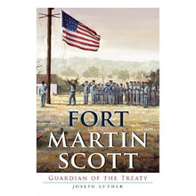 Load image into Gallery viewer, Fort Martin Scott: Guardian of the Treaty