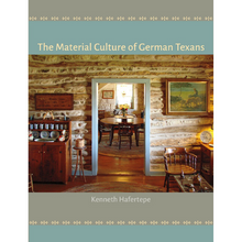 Load image into Gallery viewer, Material Culture of German Texans