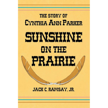Load image into Gallery viewer, Sunshine on the Prairie: The Story of Cynthia Ann Parker
