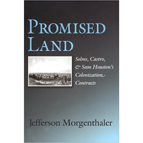 Promised Land: Solms, Castro, and Sam Houston's Colonization Contracts