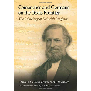 Comanches and Germans on the Texas Frontier: The Ethnology of Heinrich Berghaus